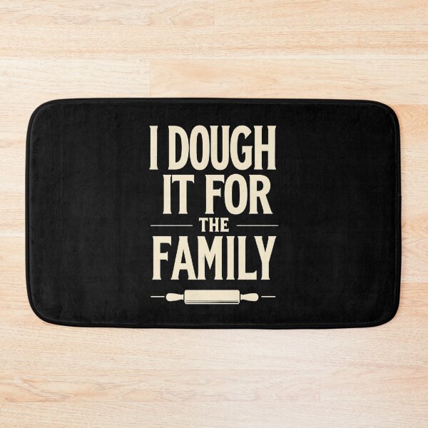 Item preview, I Dough It For The Family Baking Dad Joke designed and sold by DomTeesHaven.