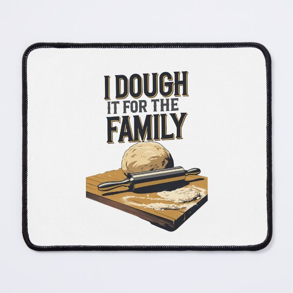 Item preview, I Dough It For The Family Baking Dad Joke designed and sold by DomTeesHaven.