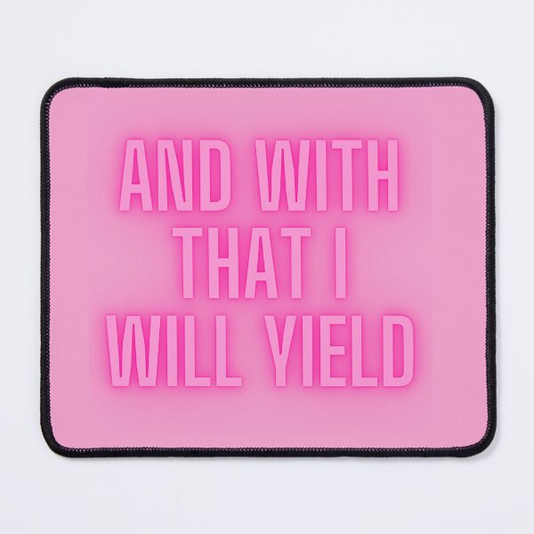 Item preview, And with that I will yield designed and sold by DestinyoBestiny.