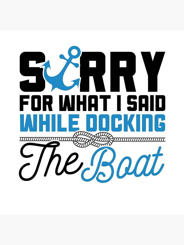 Savvy Turtle Funny Boating Design Sorry for What I Said While Docking Boat by SavvyTurtle