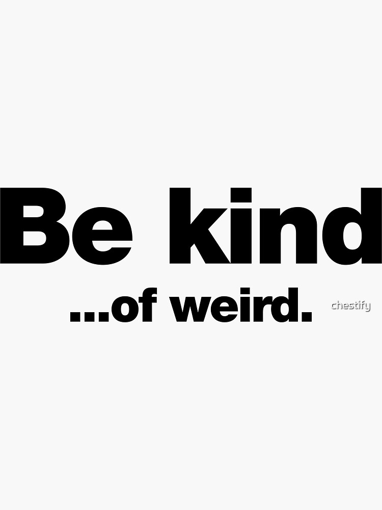 Thumbnail 3 of 3, Sticker, Be kind ... of weird. designed and sold by chestify.