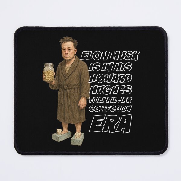 Item preview, Elon Musk Has Officially Lost His Mind - Entering the Howard Hughes Toenail Jar Era designed and sold by 3MillsDesign.