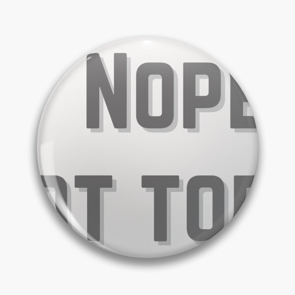 Item preview, Nope, not today; Low energy/battery designed and sold by Rebecca Tyler-Squires.