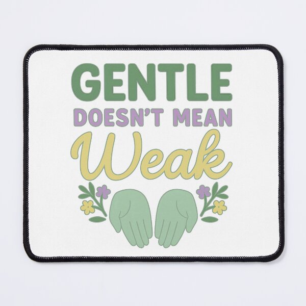 Item preview, Gentle Doesn’t Mean Weak – Empowering Mental Strength Quote designed and sold by Infinity Drip Design.