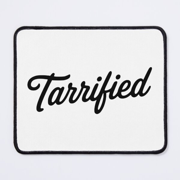Item preview, TARRIFIED designed and sold by oddwonders.