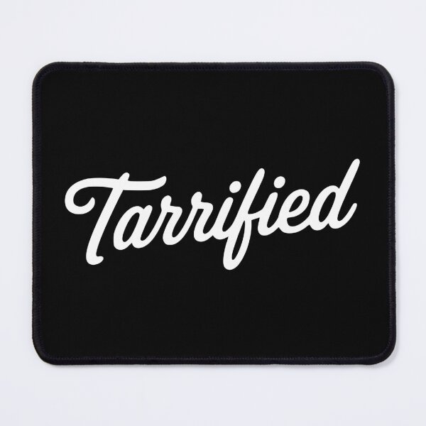 Item preview, TARRIFIED designed and sold by oddwonders.