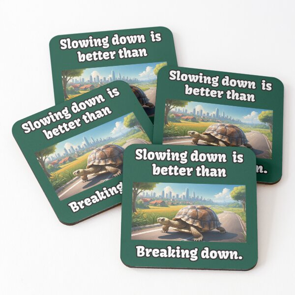 Item preview, Slowing down is better than breaking down - a practial and valid advice for the tension filled lifestyle of today designed and sold by PunArtistry.