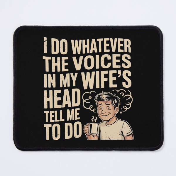 Item preview, I Do Whatever The Voices In My Wife`s Head Tell Me To Do designed and sold by Redgiant87x.