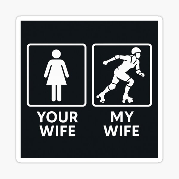 Item preview, Your Wife My Wife Funny Roller Derby Supporter Design designed and sold by JackCurtis1991.