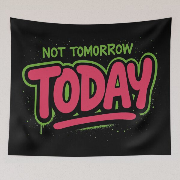 Item preview, NOT TOMORROW - TODAY designed and sold by YourFidelity.
