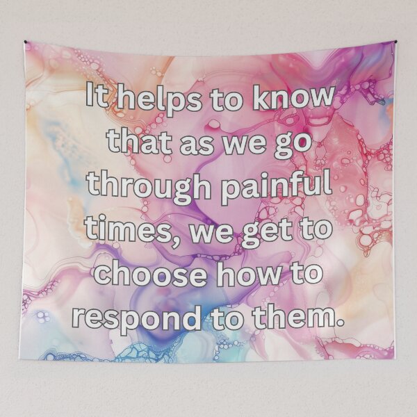 Item preview, It helps to know that as we go through painful times, we get to choose how to respond to them. designed and sold by FlutterByH.
