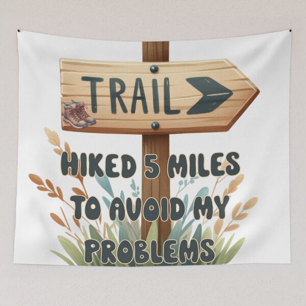 Item preview, Hiked 5 Miles to Avoid My Problems designed and sold by Lori Winslow Designs.