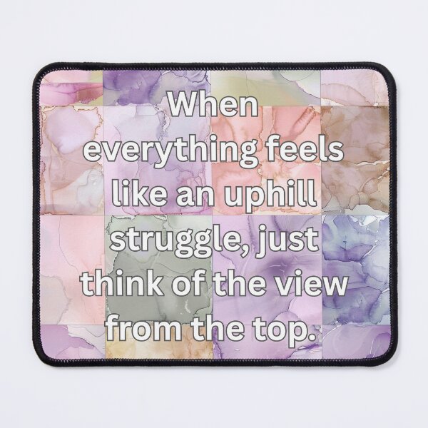 Item preview, When everything feels like an uphill struggle, just think of the view from the top.  designed and sold by FlutterByH.