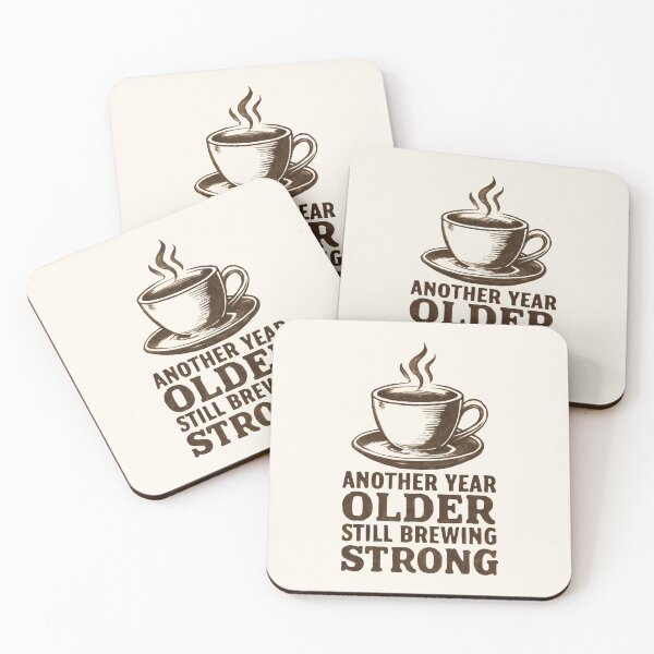 Item preview, Another Year Older Still Brewing Strong - Funny Coffee Quotes designed and sold by DemureArtsy.