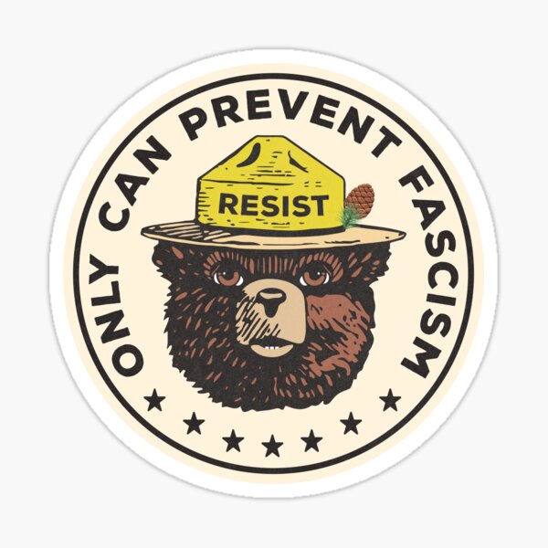 Item preview, Only You Can Prevent Fascism National Park Resist Bear designed and sold by MisterrAB.