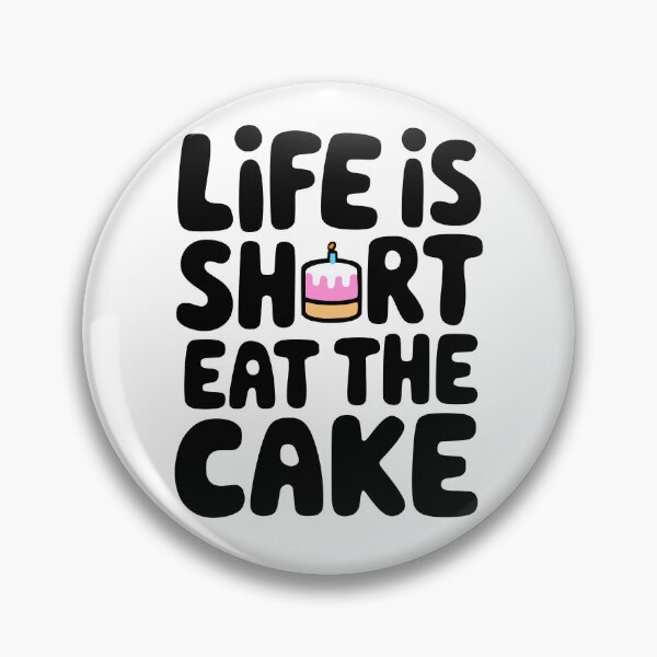 Item preview, Life Is Short Eat The Cake'! Cute Cake Pun  designed and sold by PMCreative.