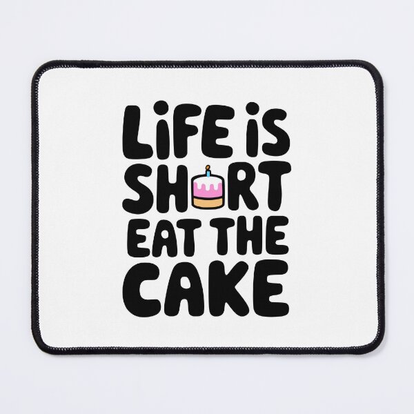 Item preview, Life Is Short Eat The Cake'! Cute Cake Pun  designed and sold by PMCreative.