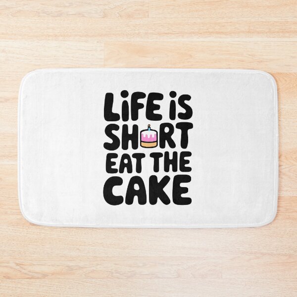 Item preview, Life Is Short Eat The Cake'! Cute Cake Pun  designed and sold by PMCreative.