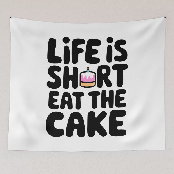 Item preview, Life Is Short Eat The Cake'! Cute Cake Pun  designed and sold by PMCreative.
