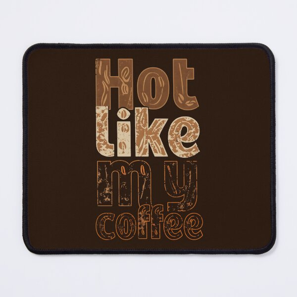Item preview, Hot Like My Coffee - Funny Coffee Quotes designed and sold by DemureArtsy.