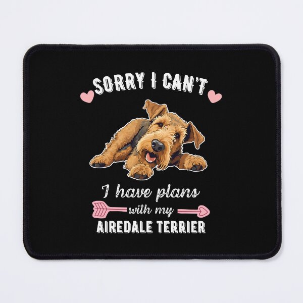 Item preview, Sorry I Can't, I Have Plans With My Airedale Terrier – King of Terriers Design designed and sold by GoodyPaws.