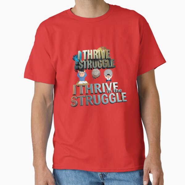 Item preview, I THRIVE IN THE STRUGGLE – Bold T-Shirt for the Resilient designed and sold by Mikel-empire.