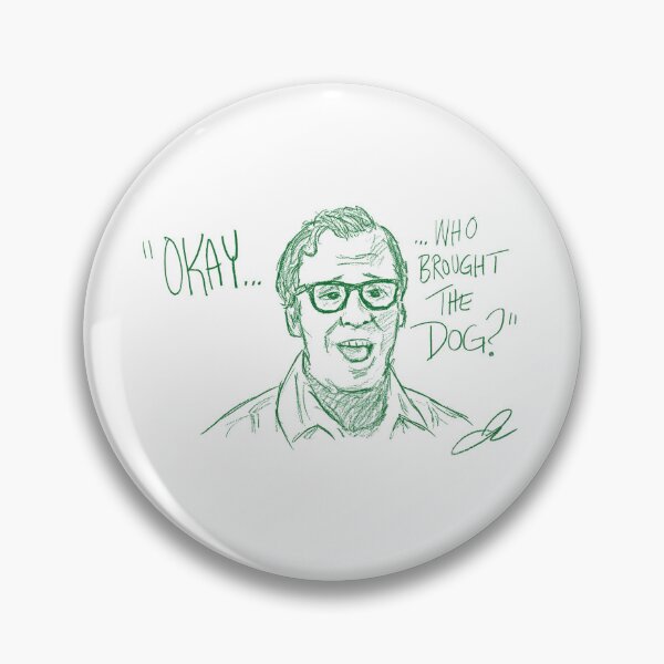Item preview, “Okay… Who Brought the Dog?” GB Louis Tully Classic Quote designed and sold by YeahWellDesigns.