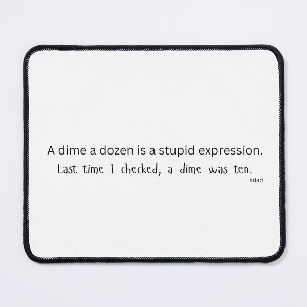 Item preview, Dad Joke Phrase "A Dime A Dozen" designed and sold by ADimeADozen.