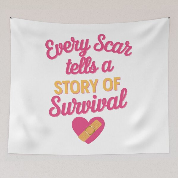 Item preview, Every scar tells a story of survival designed and sold by ZAIKY DREAMS.