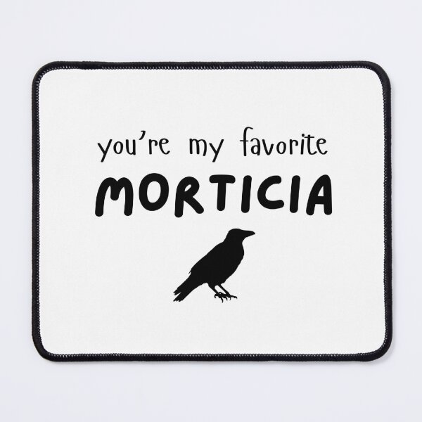 Item preview, Addams Family Musical Cute Gift "You're My Favourite Morticia" designed and sold by ADimeADozen.