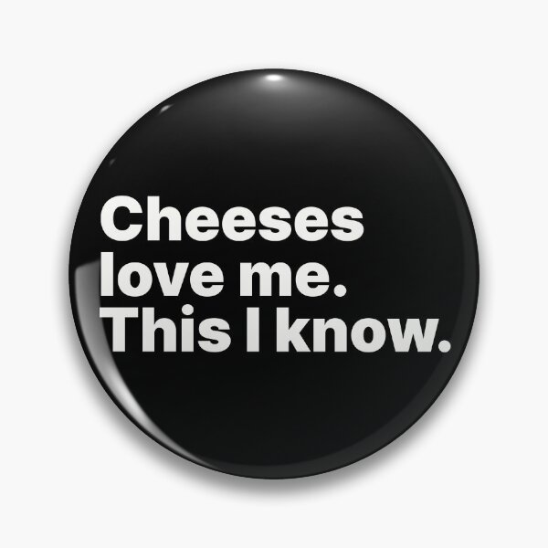 Item preview, Cheeses love me. This I know | White text designed and sold by ThingsOnTees.