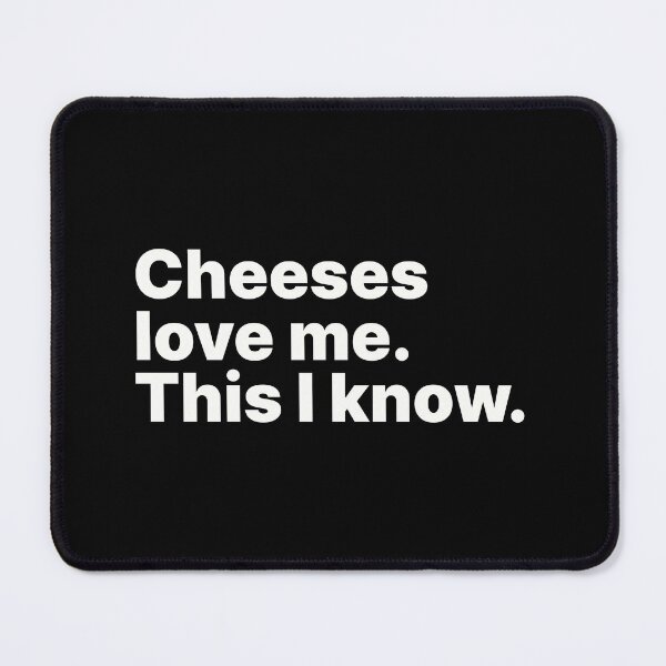 Item preview, Cheeses love me. This I know | White text designed and sold by ThingsOnTees.