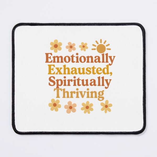Item preview, Emotionally Exhausted, Spiritually Thriving designed and sold by miciana1417.