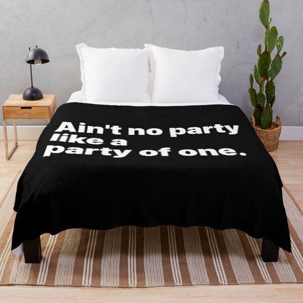 Item preview, Ain't no party like a party of one | White text designed and sold by ThingsOnTees.