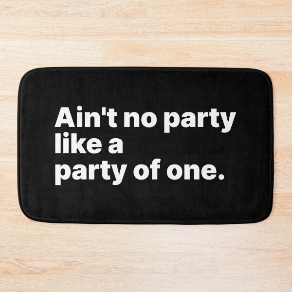 Item preview, Ain't no party like a party of one | White text designed and sold by ThingsOnTees.
