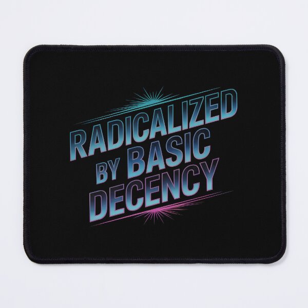 Item preview, Radicalized By Basic Decency - Social Democracy designed and sold by GRABAPSHOP.