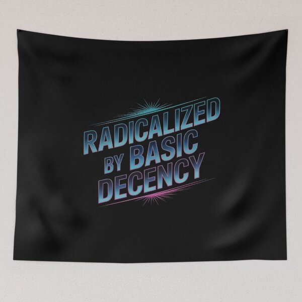 Item preview, Radicalized By Basic Decency - Social Democracy designed and sold by GRABAPSHOP.