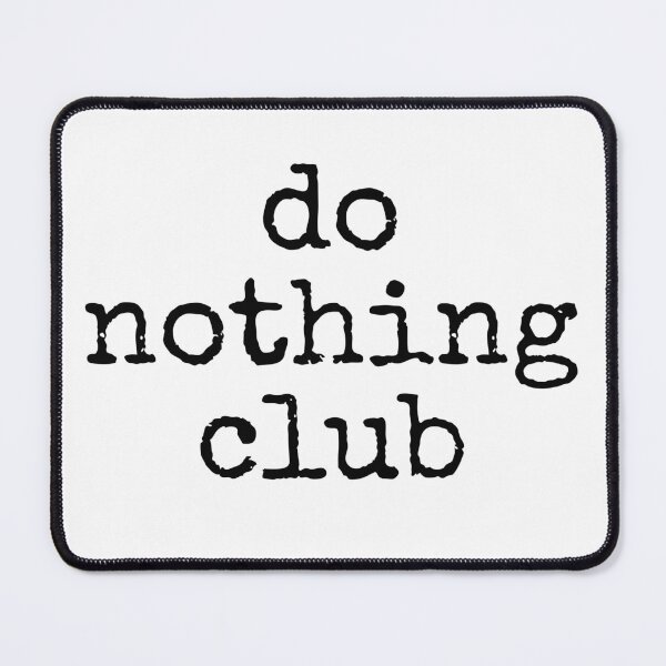 Item preview, Do nothing club designed and sold by ChunkaMunka.