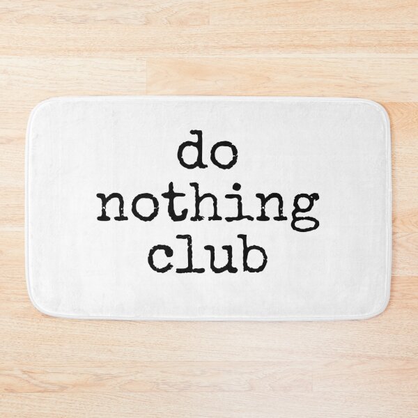 Item preview, Do nothing club designed and sold by ChunkaMunka.