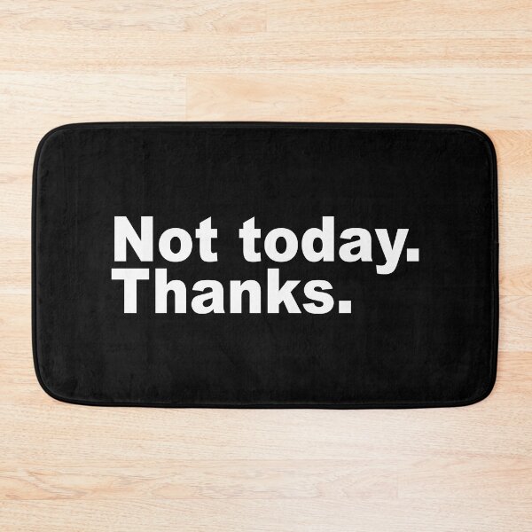 Item preview, Not today. Thanks. designed and sold by ChunkaMunka.