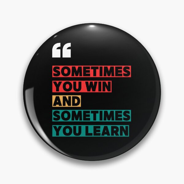 Item preview, Sometimes You Win & Sometimes You Learn designed and sold by brentwooddsgn.