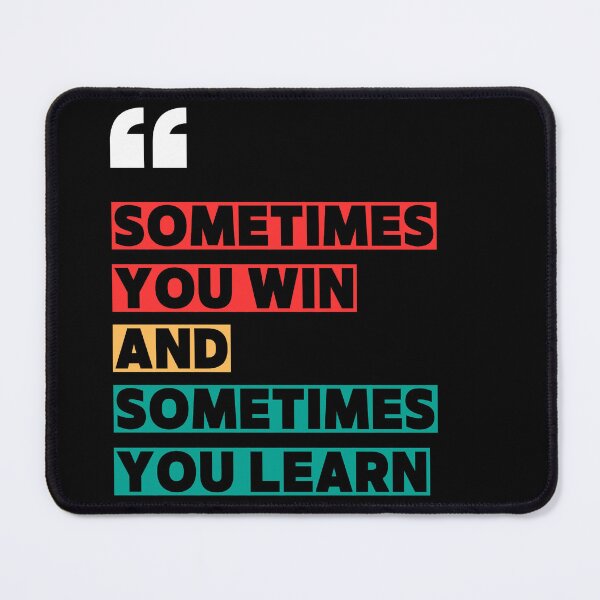 Item preview, Sometimes You Win & Sometimes You Learn designed and sold by brentwooddsgn.