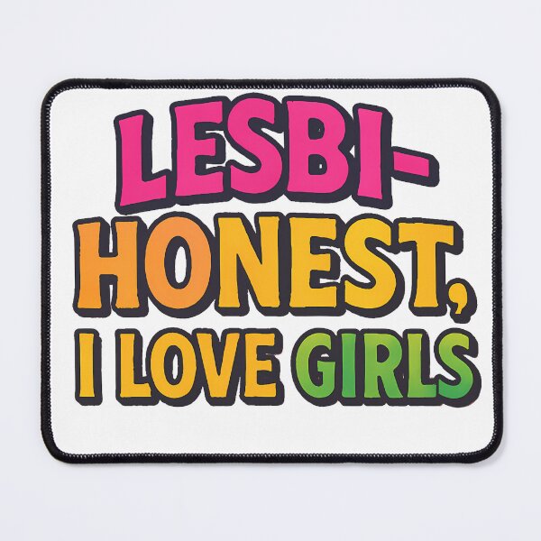 Item preview, Lesbi-Honest I Love Girls designed and sold by Haus Of Sin.
