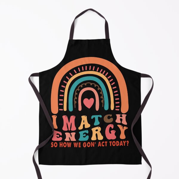 Item preview, Match Energy So How we Gon' Act Today designed and sold by BellaFShop.