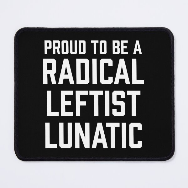 Item preview, Radical Leftist Lunatic designed and sold by Carolyn Gallo.