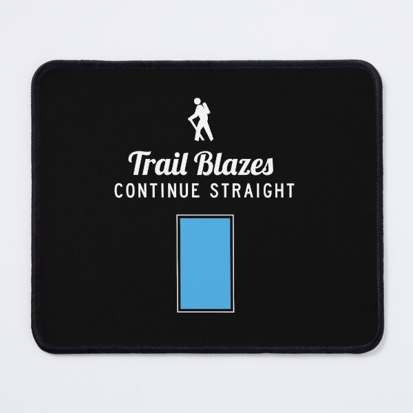 Item preview, Trail Blazes Continue Straight designed and sold by twHistory.