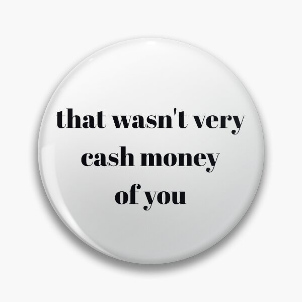 Item preview, That wasn't very cash money of you designed and sold by Paper Drip.