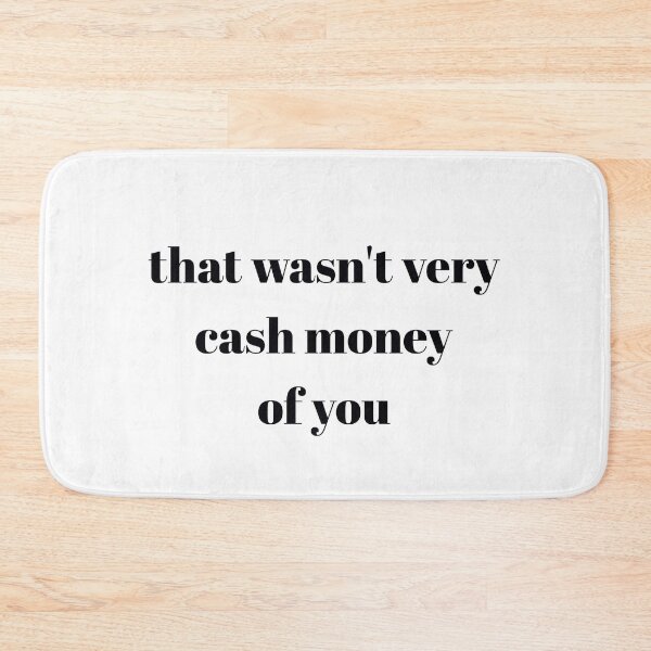 Item preview, That wasn't very cash money of you designed and sold by Paper Drip.