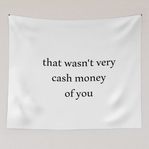 Item preview, That wasn't very cash money of you designed and sold by Paper Drip.