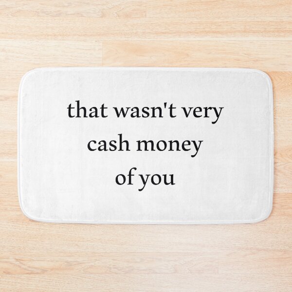 Item preview, That wasn't very cash money of you designed and sold by Paper Drip.